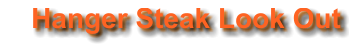 Hanger Steak Look Out